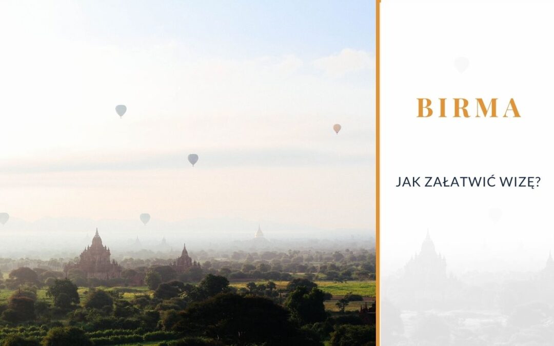 Jak załatwić wizę do Birmy?