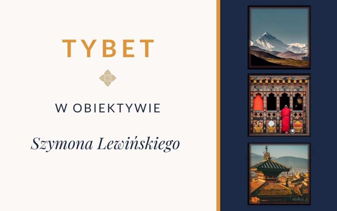 Tybet w obiektywie Szymona Lewińskiego