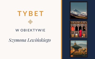 Tybet w obiektywie Szymona Lewińskiego