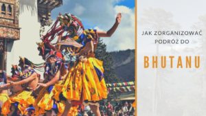 Jak zorganizować podróż do Bhutanu