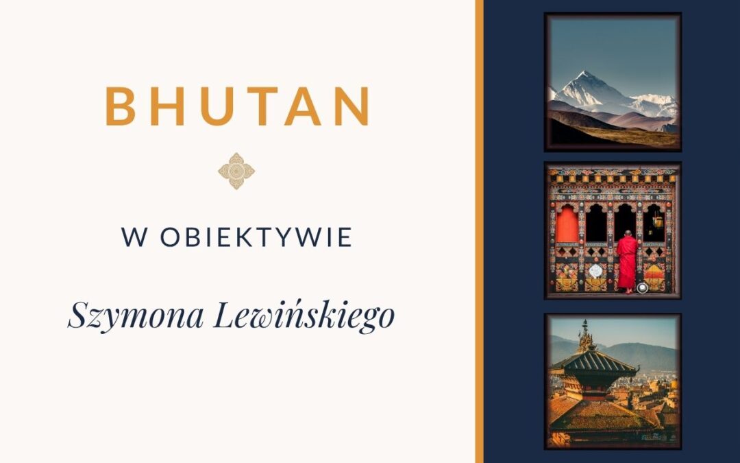 Bhutan. Laya w obiektywie Szymona Lewińskiego