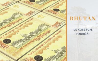 Ile kosztuje podróż do Bhutanu?