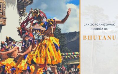 Jak zorganizować podróż do Bhutanu w 3 krokach?