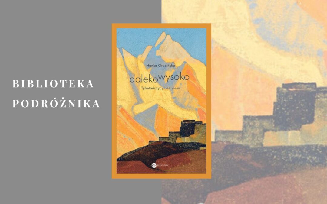 Biblioteka podróżnika — Hanka Grupińska. Daleko wysoko