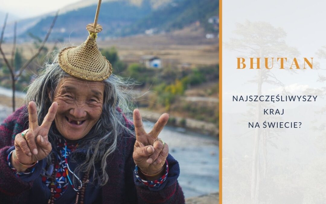 Bhutan, najszczęśliwszy kraj na świecie?