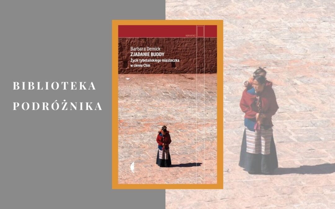 Bibliotek podróżnika — Barbara Demick „Zjadanie Buddy”