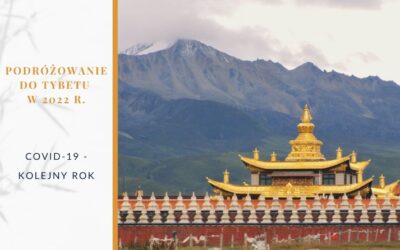 Podróżowanie do Tybetu w 2022 r. – aktualizacja styczeń 2022