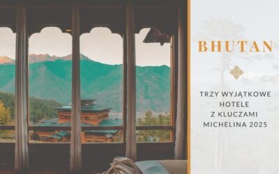 Klucze MICHELINA 2025.: trzy wyjątkowe hotele w Bhutanie
