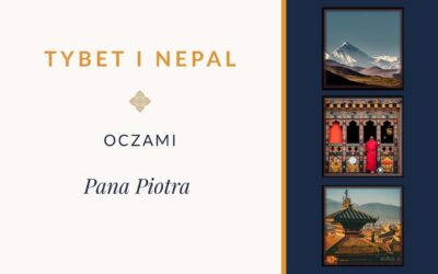 Tybet i Nepal oczami Pana Piotra