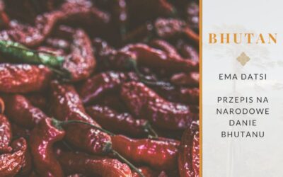 Ema datsi – przepis na narodowe danie Bhutanu