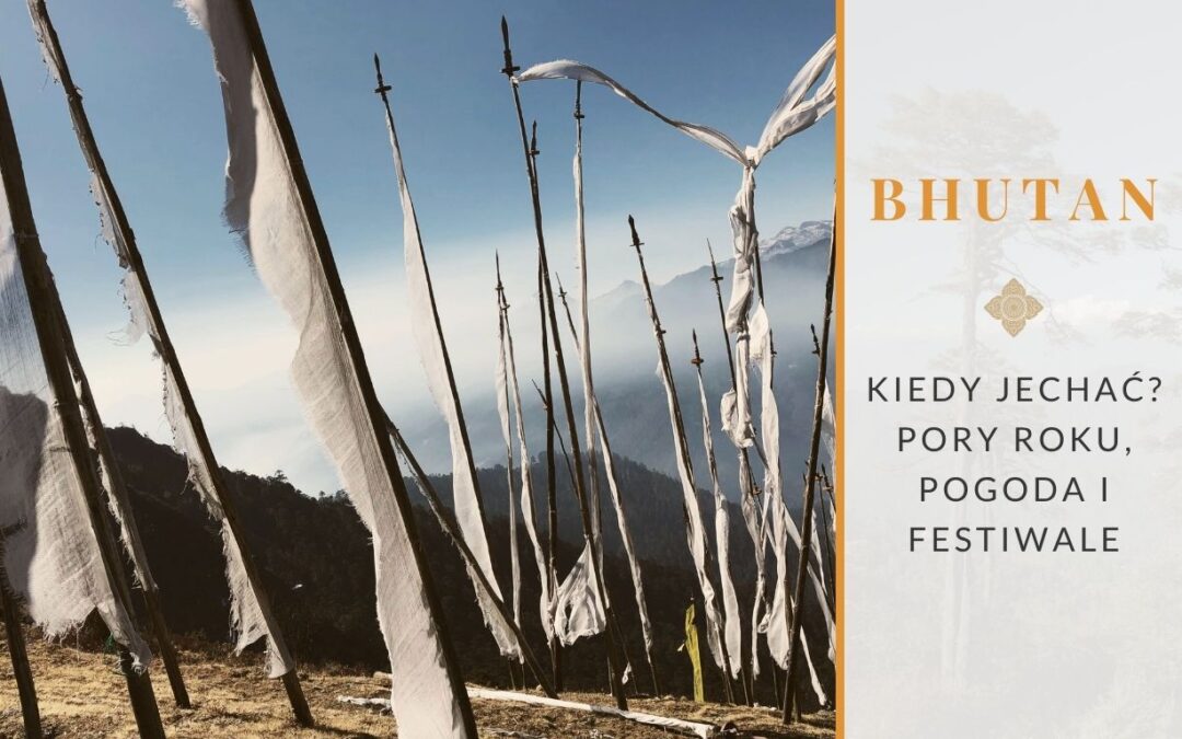 Kiedy jechać do Bhutanu