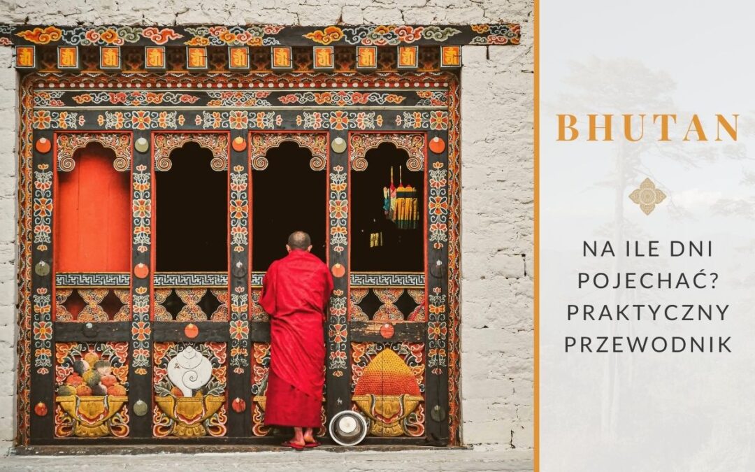 Na ile dni pojechać do Bhutanu?