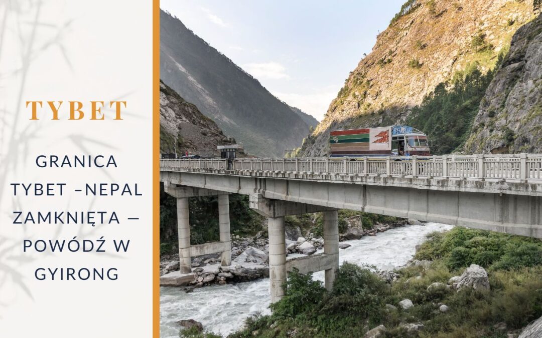 Granica Tybet –Nepal zamknięta — powódź w Gyirong